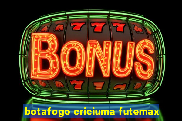 botafogo criciuma futemax